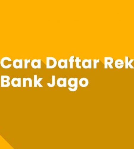 Cara Daftar Rekening Tabungan Bank Jago : Pelopor Bank Digital Terbaik